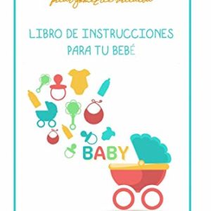 LIBRO DE INSTRUCCIONES PARA TU BEBE: MY BABY MANUAL
