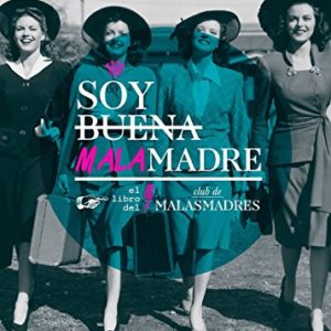 Soy buena malamadre: El libro del Club de MALASMADRES (Ilustración)