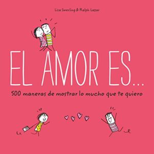 El amor es... 500 maneras de mostrar lo mucho que te quiero (OBRAS DIVERSAS)