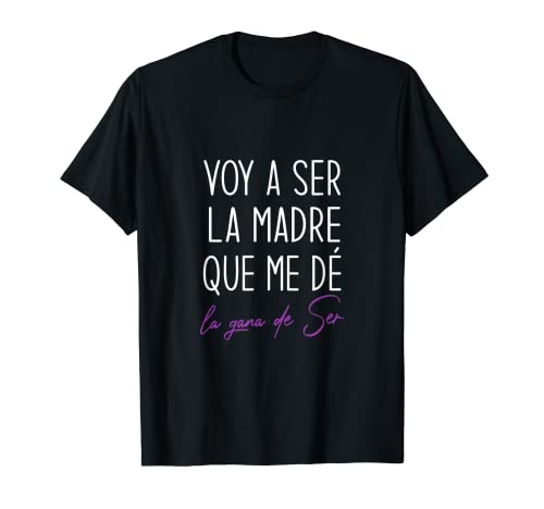 Voy Ser Madre Que Gana Ser 8 Marzo Día Camiseta