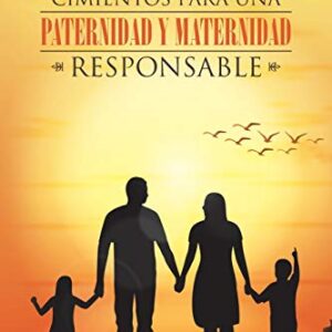 Cimientos para una paternidad y maternidad responsable