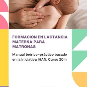 FORMACIÓN LACTANCIA MATERNA PARA MATRONAS: Manual basado 20