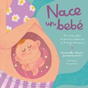 Nace bebé. cuento sobre que pasa dentro barriga mamá