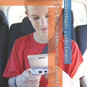 ¡Tengo adolescente casa! ¡Socorro!: ¡Un guia conocer hijos!: